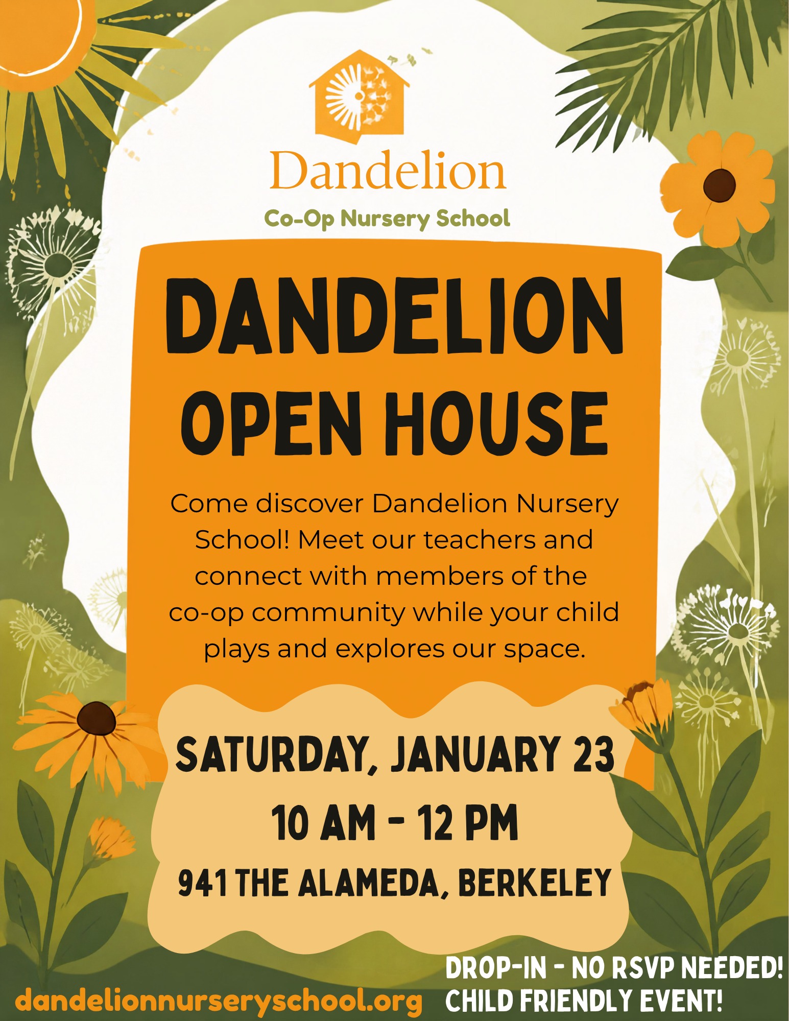 Dandelion Open House: Saturday, January 23, 2027, 10 a.m. to 12 p.m., 941 The Alameda, Berkeley. Drop in, no RSVP needed. Child-friendly event.